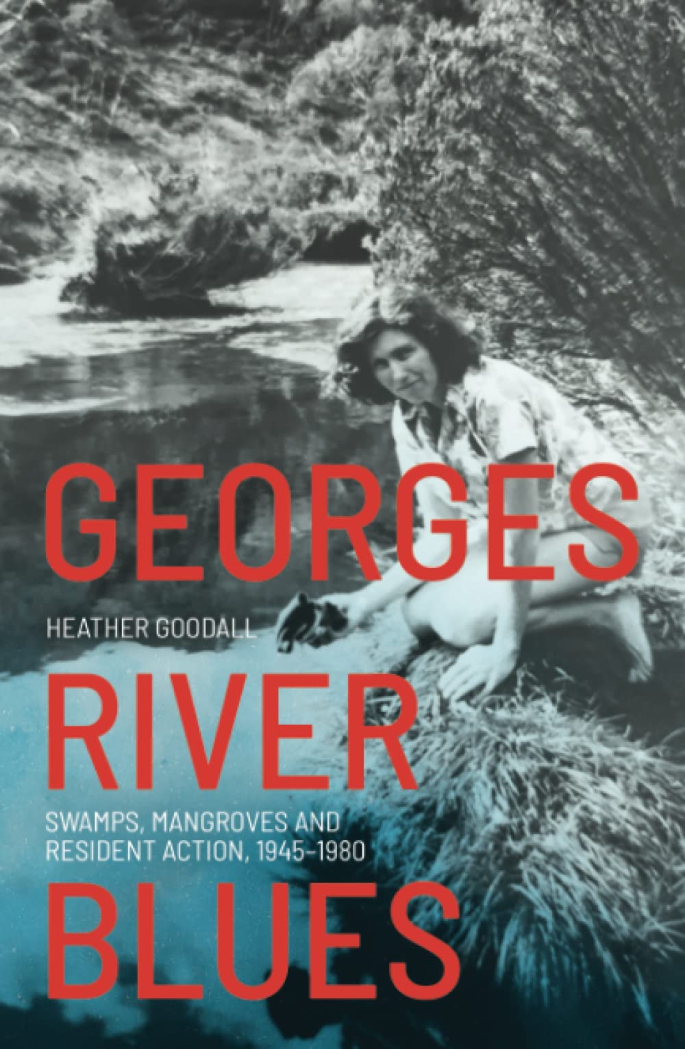 Georges River Blues: Swamps, Mangroves and Resident Action, 1945–1980 (PDF/EPUB Version)