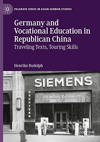 Germany and Vocational Education in Republican China: Traveling Texts, Touring Skills (PDF/EPUB Version)