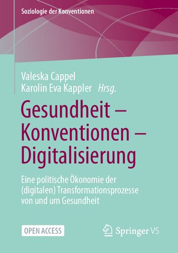 Gesundheit – Konventionen – Digitalisierung: Eine politische Ökonomie der (digitalen) Transformationsprozesse von und um Gesundheit (Soziologie der Konventionen) (German Edition) (PDF/EPUB Version)