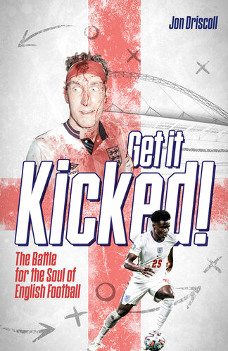 Get It Kicked!: The Battle for the Soul of English Football (PDF/EPUB Version)