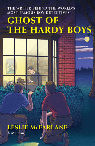 Ghost of the Hardy Boys: The Writer Behind the World's Most Famous Boy Detectives (PDF/EPUB Version)