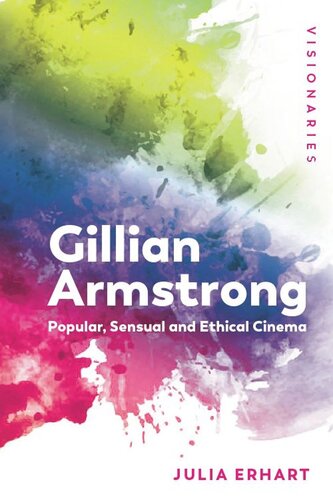 Gillian Armstrong: Popular, Sensual & Ethical Cinema (PDF/EPUB Version)