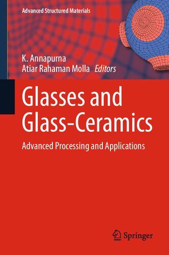 Glasses and Glass-Ceramics: Advanced Processing and Applications (Advanced Structured Materials, 178) (PDF/EPUB Version)