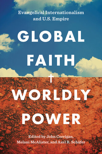 Global Faith, Worldly Power: Evangelical Internationalism and U.S. Empire (PDF/EPUB Version)