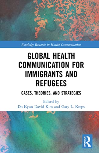 Global Health Communication for Immigrants and Refugees: Cases, Theories, and Strategies (PDF/EPUB Version)