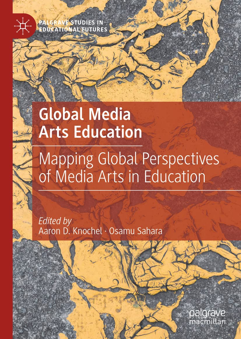 Global Media Arts Education: Mapping Global Perspectives of Media Arts in Education (PDF/EPUB Version)