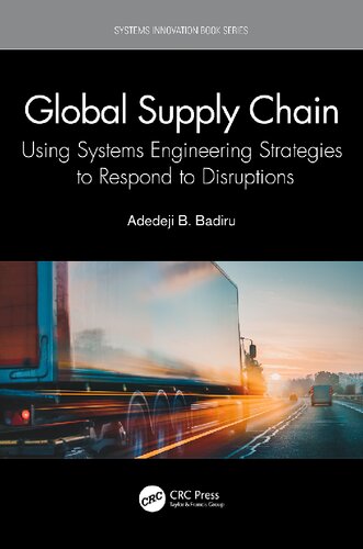 Global Supply Chain: Using Systems Engineering Strategies to Respond to Disruptions (Systems Innovation Book Series) (PDF/EPUB Version)