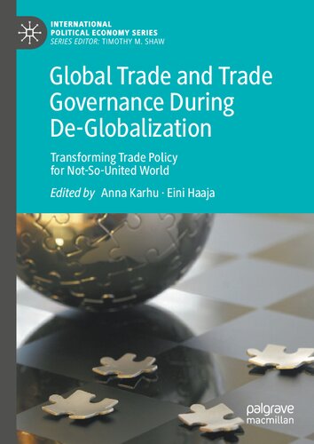 Global Trade and Trade Governance During De-Globalization: Transforming Trade Policy for Not-So-United World (International Political Economy Series) (PDF/EPUB Version)
