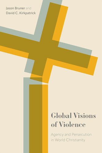 Global Visions of Violence: Agency and Persecution in World Christianity (PDF/EPUB Version)