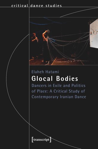 Glocal Bodies: Dancers in Exile and Politics of Place: A Critical Study of Contemporary Iranian Dance (PDF/EPUB Version)