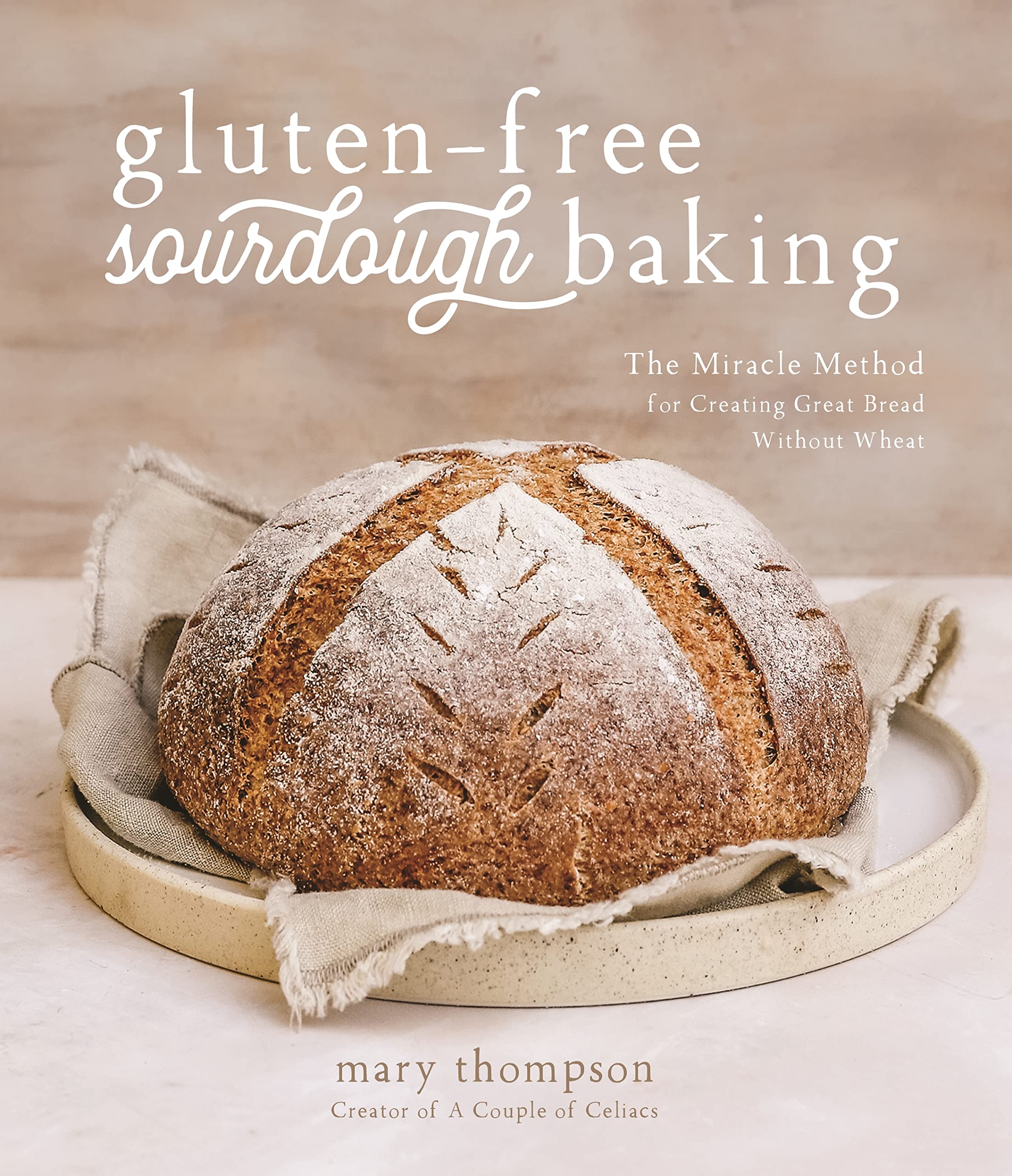 Gluten-Free Sourdough Baking: The Miracle Method for Creating Great Bread Without Wheat (PDF/EPUB Version)