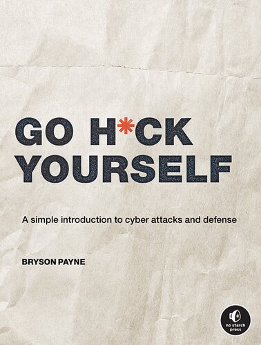 Go H*ck Yourself: A Simple Introduction to Cyber Attacks and Defense (PDF/EPUB Version)