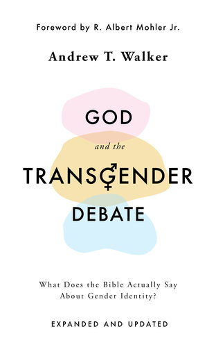 God and the Transgender Debate: What Does the Bible Actually Say about Gender Identity? (Christian book on who we are and relationships) (PDF/EPUB Version)