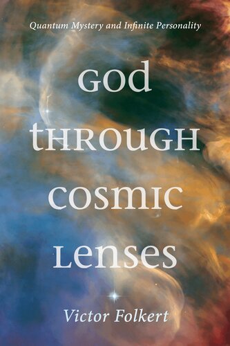 God through Cosmic Lenses: Quantum Mystery and Infinite Personality (PDF/EPUB Version)