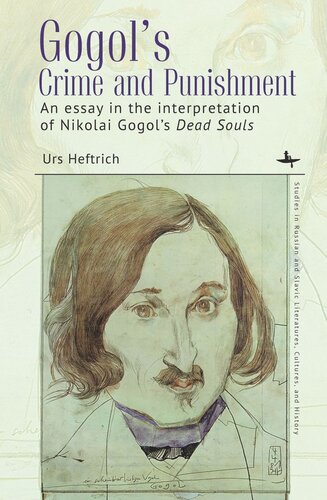Gogol’s Crime and Punishment: An essay in the interpretation of Nikolai Gogol’s Dead Souls (PDF/EPUB Version)
