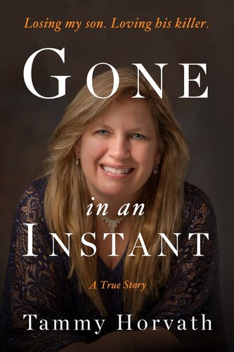 Gone in an Instant: Losing my son. Loving his killer. (PDF/EPUB Version)