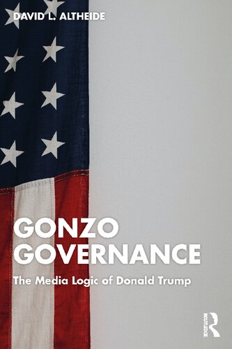 Gonzo Governance: The Media Logic of Donald Trump (PDF/EPUB Version)