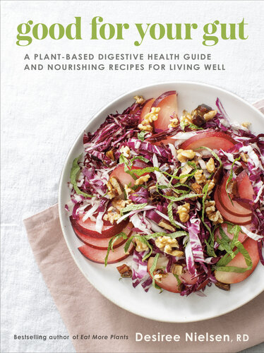 Good for Your Gut : A Plant-Based Digestive Health Guide and Nourishing Recipes for Living Well (PDF/EPUB Version)