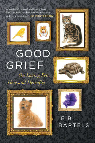 Good Grief: On Loving Pets, Here and Hereafter (PDF/EPUB Version)