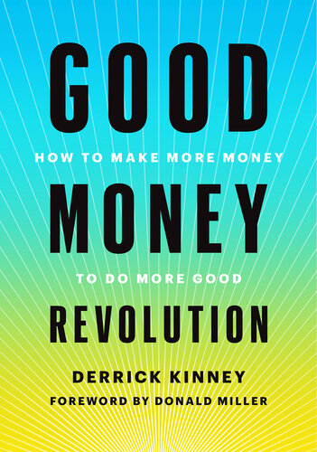 Good Money Revolution: How to Make More Money to Do More Good (PDF/EPUB Version)