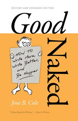 Good Naked: How to Write More, Write Better, and Be Happier. Revised and Expanded Edition. (PDF/EPUB Version)