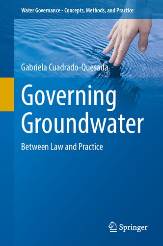 Governing Groundwater: Between Law and Practice (Water Governance - Concepts, Methods, and Practice) (PDF/EPUB Version)