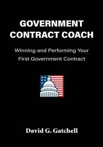 Government Contract Coach: Winning and Performing Your First Government Contract (PDF/EPUB Version)