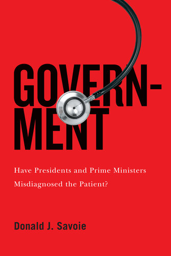 Government: Have Presidents and Prime Ministers Misdiagnosed the Patient? (PDF/EPUB Version)