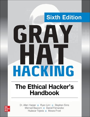 Gray Hat Hacking: The Ethical Hacker's Handbook Sixth Edition (PDF/EPUB Version)