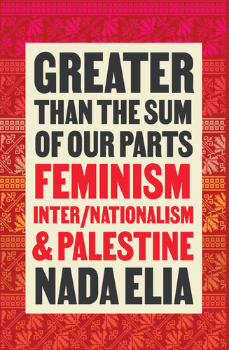 Greater than the Sum of Our Parts: Feminism, Inter/Nationalism, and Palestine (PDF/EPUB Version)