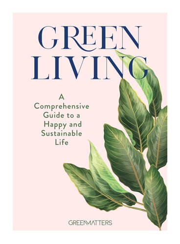 Green Living: A Comprehensive Guide to a Happy and Sustainable Life (PDF/EPUB Version)