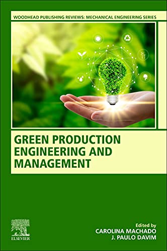 Green Production Engineering and Management (Woodhead Publishing Reviews: Mechanical Engineering Series) (PDF/EPUB Version)