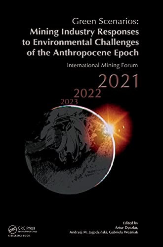 Green Scenarios: Mining Industry Responses to Environmental Challenges of the Anthropocene Epoch: International Mining Forum 2021 (PDF/EPUB Version)