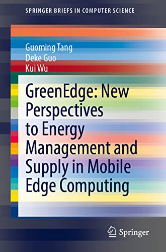 GreenEdge: New Perspectives to Energy Management and Supply in Mobile Edge Computing (PDF/EPUB Version)