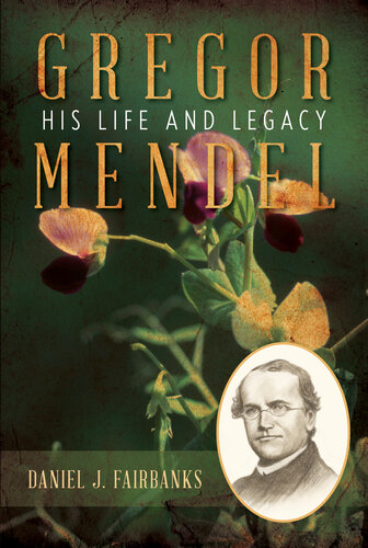 Gregor Mendel: His Life and Legacy (PDF/EPUB Version)