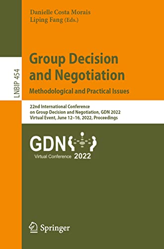 Group Decision and Negotiation: Methodological and Practical Issues: 22nd International Conference on Group Decision and Negotiation, GDN 2022 Virtual Event, June 12–16, 2022 Proceedings (PDF/EPUB Version)