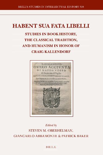 Habent sua fata libelli: Studies in Book History, the Classical Tradition, and Humanism in Honor of Craig Kallendorf (PDF/EPUB Version)
