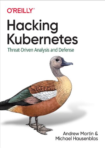 Hacking Kubernetes: Threat-Driven Analysis and Defense (PDF/EPUB Version)