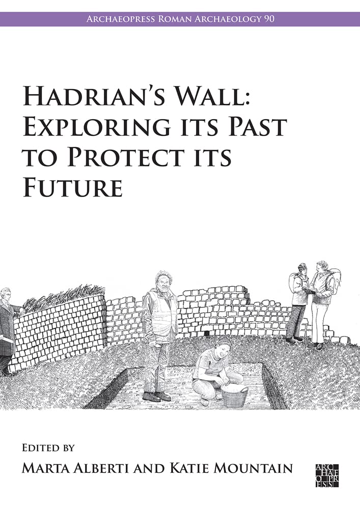 Hadrian's Wall: Exploring Its Past to Protect Its Future (PDF/EPUB Version)