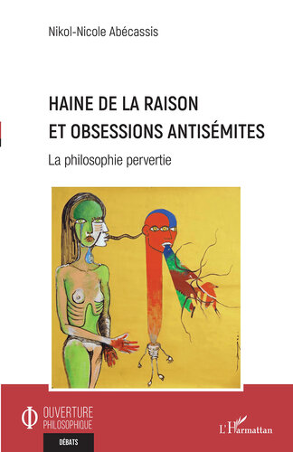 Haine de la Raison Et Obsessions Antisemites: La Philosophie Pervertie (PDF/EPUB Version)