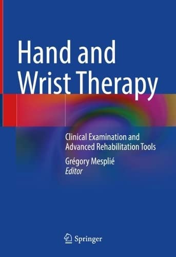 Hand and Wrist Therapy: Clinical Examination and Advanced Rehabilitation Tools (PDF/EPUB Version)