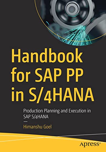 Handbook for SAP PP in S/4HANA: Production Planning and Execution in SAP S/4HANA (PDF/EPUB Version)