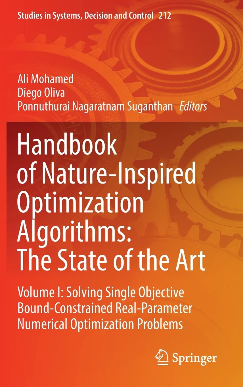 Handbook of Nature-Inspired Optimization Algorithms: The State of the Art: Volume I: Solving Single Objective Bound-Constrained Real-Parameter Numerical Optimization Problems (PDF/EPUB Version)