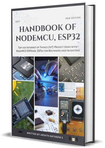 HANDBOOK OF NODEMCU ESP32: Top 100 Internet of Things (IoT) Project Ideas with NodeMCU, ESP8266, and ESP32 for Beginners and Inventors (PDF/EPUB Version)