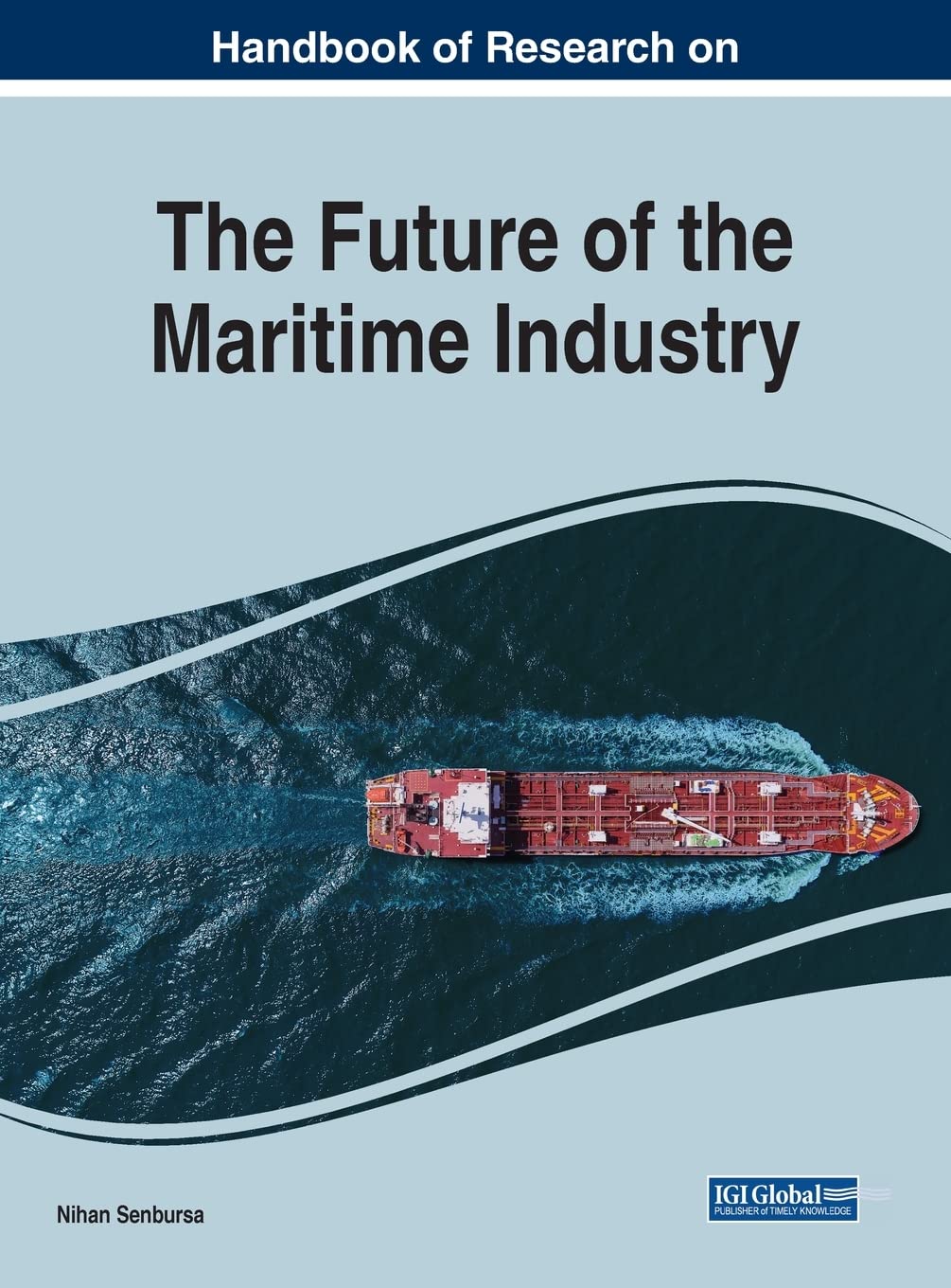 Handbook of Research on the Future of the Maritime Industry (PDF/EPUB Version)