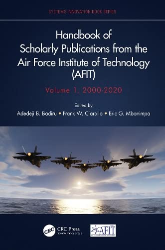 Handbook of Scholarly Publications from the Air Force Institute of Technology (AFIT), Volume 1, 2000-2020 (PDF/EPUB Version)