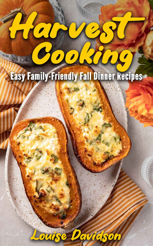 Harvest Cooking: Easy Family-Friendly Fall Dinner Recipes (PDF/EPUB Version)