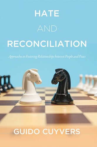 Hate and Reconciliation: Approaches to Fostering Relationships between People and Peace (PDF/EPUB Version)