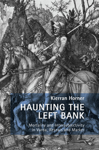 Haunting the Left Bank: Mortality and Intersubjectivity in Varda, Resnais and Marker (PDF/EPUB Version)
