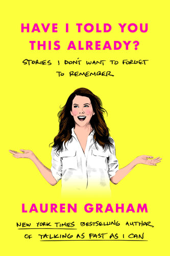Have I Told You This Already? : Stories I Don't Want to Forget to Remember (PDF/EPUB Version)